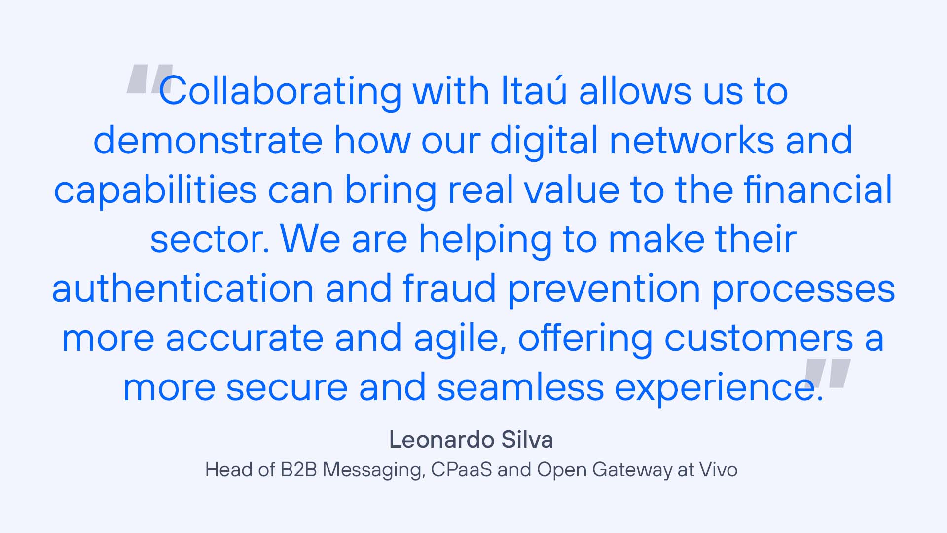 Itaú Unibanco enhances its digital banking and protects its customers with Telefónica solutions such as KYC, SIM Swap and Device Location Verification, improving security and the digital experience.